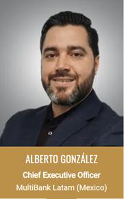Mr. Alberto Gonzalez, CEO of MultiBank Chase Financial Group Mexico ...